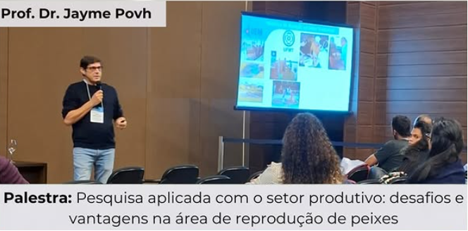 Palestra “Pesquisa aplicada com o setor produtivo: desafios e vantagens na área de reprodução de peixes” – Evento AQUACIÊNCIA